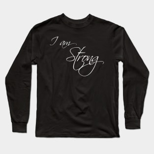 I am Strong - Cursive Calligraphy Text Long Sleeve T-Shirt